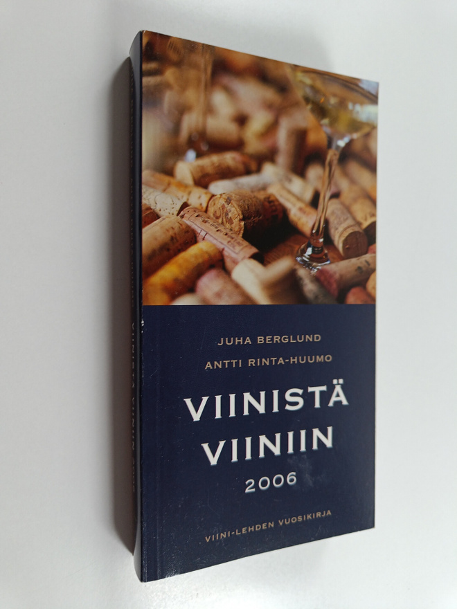 Antti Rinta-Huumo ym. : Viinistä viiniin 2006 : viininyst...