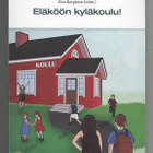 Eira Korpinen (toim.): Eläköön kyläkoulu! - pikkukuva 1