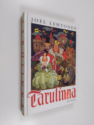 Joel Lehtonen : Tarulinna : kansansatusovitelmia Suomen l...