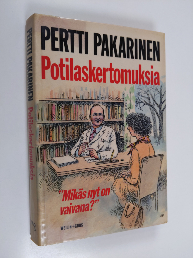 Pertti Pakarinen : Potilaskertomuksia : mikäs nyt on vaivana