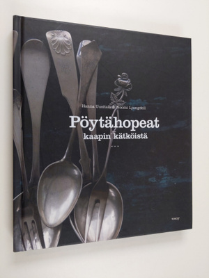 Hanna Uusitalo : Pöytähopeat kaapin kätköistä