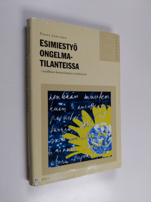 Pekka Järvinen : Esimiestyö ongelmatilanteissa : konflikt...