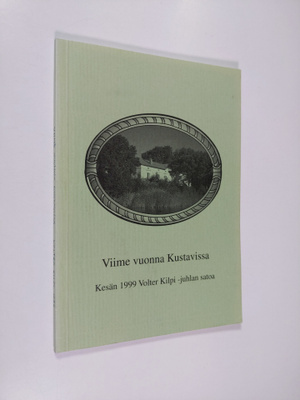 Viime vuonna Kustavissa : kesän 1999 Volter Kilpi -juhlan...