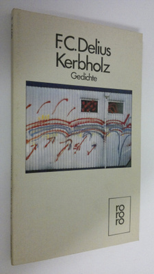 F. C. Delius : Kerbholz : gedichte