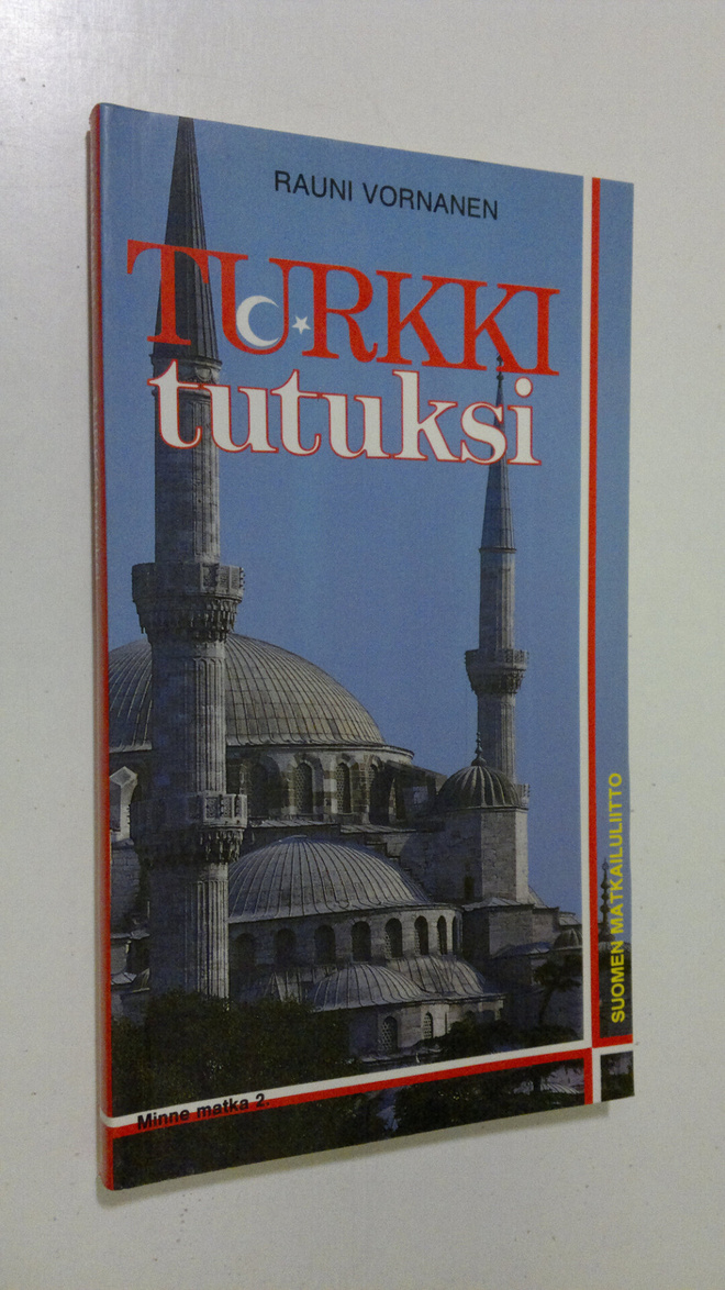 Rauni Vornanen : Turkki tutuksi : Istanbulin ja Turkin ma...