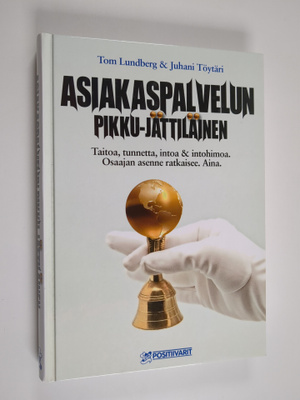 Tom Lundberg : Asiakaspalvelun pikku-jättiläinen : taitoa...