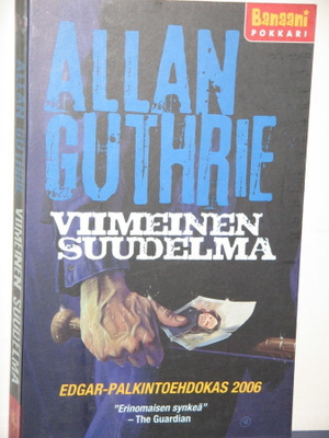 Allan Guthrie : VIIMEINEN SUUDELMA