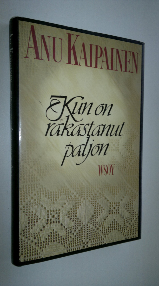 Anu Kaipainen : Kun on rakastanut paljon