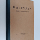 Kalevala lyhennettynä keskikoulua, kansanopistoa y. m. va... - pikkukuva 1