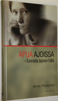Anne Peltonen : Apua ajoissa : tunnista lapsen hätä (luke...