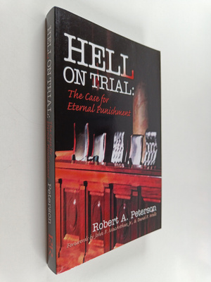 Robert A. Peterson : Hell on Trial : The Case for Eternal...