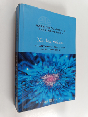 Harri Virolainen ym. : Mielen voima : mielen vaikutus ter...