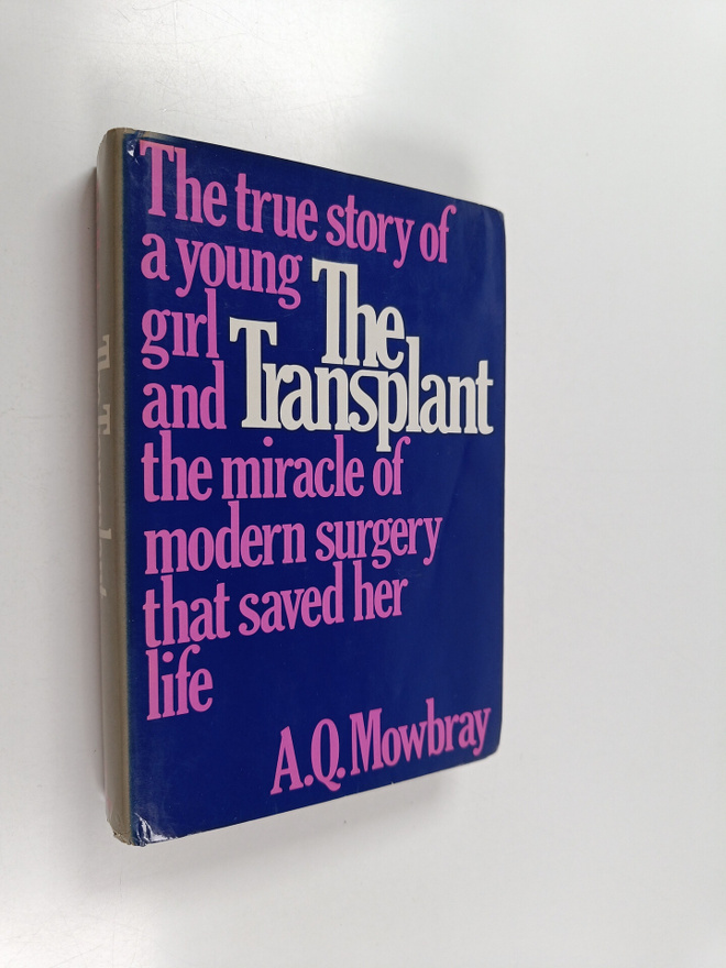 A. Q. Mowbray : The Transplant - The True Story of a Youn...