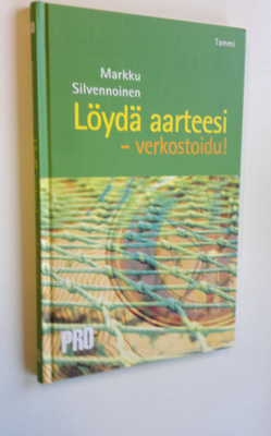 Markku Silvennoinen : Löydä aarteesi - verkostoidu! (sign...