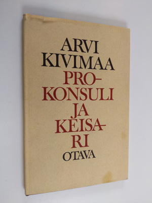 Arvi Kivimaa : Prokonsuli ja keisari : neljä runosarjaa