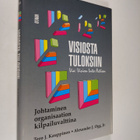 Tero J. Kauppinen : Visiosta tuloksiin : johtaminen organ... - pikkukuva 1