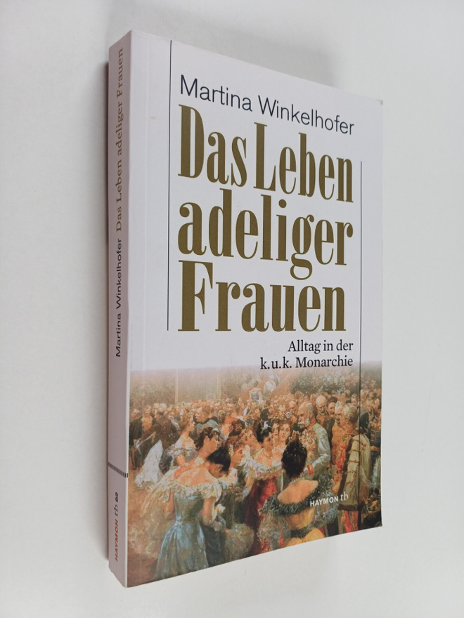 Martina Winkelhofer : Das Leben adeliger Frauen - Alltag ...