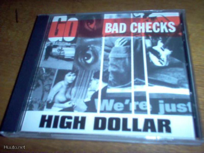 BAD CHECKS: High Dollar CD (Sis.pk:t)
