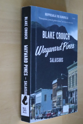 Blake Crouch : Wayward Pines Salaisuus ( 1.p. 2015 )