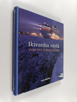 Lasse Sjostrom : Ikivanha väylä Turusta Tukholmaan