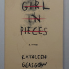 Kathleen Glasgow - Girl in Pieces - pikkukuva 1