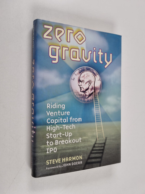Steve Harmon : Zero gravity : riding venture capital from...