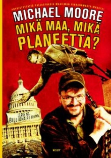 Michael Moore - Mikä maa, mikä planeetta?