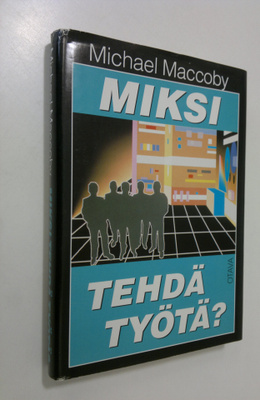 Michael Maccoby : Miksi tehdä työtä : uuden sukupolven jo...