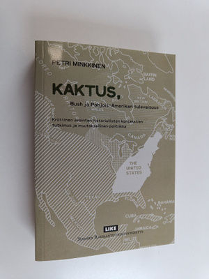 Petri Minkkinen : KAKTUS, Bush ja Pohjois-Amerikan tuleva...