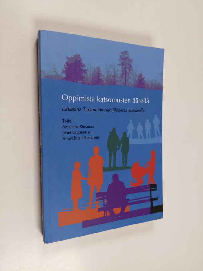 Oppimista katsomusten äärellä : Juhlakirja Tapani Innasen...
