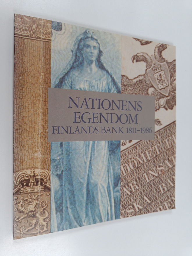 Hilkka Kunnas : Nationens egendom : Finlands bank 1811-1986