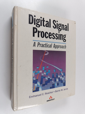 Emmanuel C. Ifeachor : Digital signal processing : a prac...