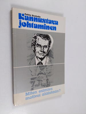 Pekka Ruohotie : Kannustava johtaminen