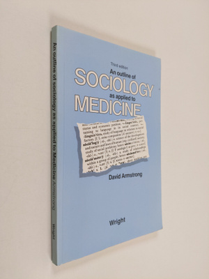 David Armstrong : An outline of sociology as applied to m...