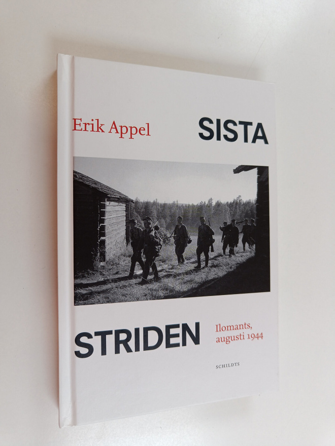 Erik Appel : Sista striden : Ilomants, augusti 1944