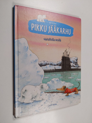 Hans de Beer : Pikku jääkarhu vaarallisilla vesillä