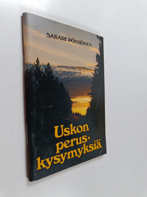 Sakari Pöyhönen : Uskon peruskysymyksiä