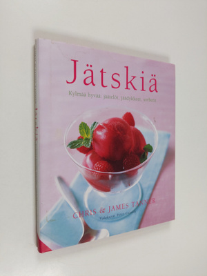 Chris Tanner : Jätskiä : kylmää hyvää: jäätelöt, jäädykke...