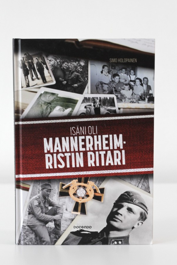 Simo Holopainen - ISÄNI OLI MANNERHEIM-RISTIN RITARI