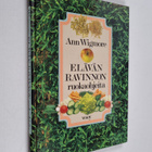 Ann Wigmore : Elävän ravinnon ruokaohjeita - pikkukuva 1
