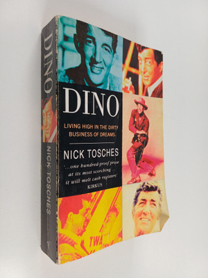 Nick Tosches : Dino - Living High in the Dirty Business o...