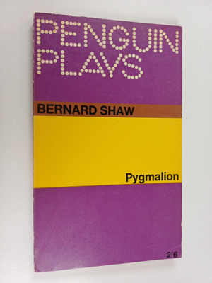 Bernard Shaw : Pygmalion - A Romance in Five Acts