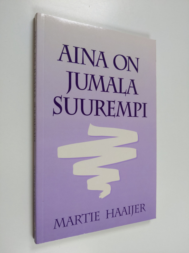Martie Haaijer : Aina on jumala suurempi