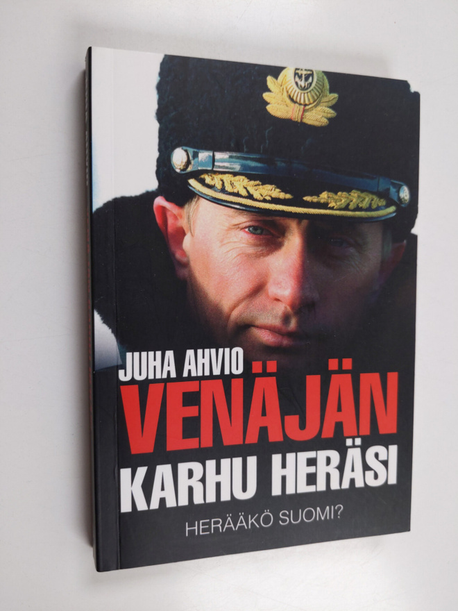 Juha Ahvio : Venäjän karhu heräsi - herääkö Suomi?