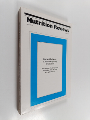 Nutrition reviews volume 44 may 1986 : diet and behaviour...