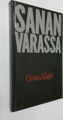 Osmo Alaja : Sanan varassa