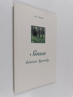 Ari Sainio : Sinun käsiesi hyväily : runoja