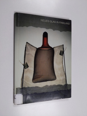 Neues Glas in Finnland : eine Ausstellung des Finnischen ...