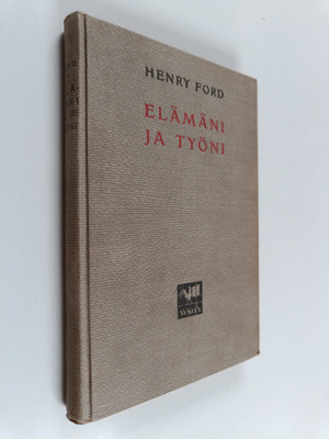Henry Ford : Elämäni ja työni