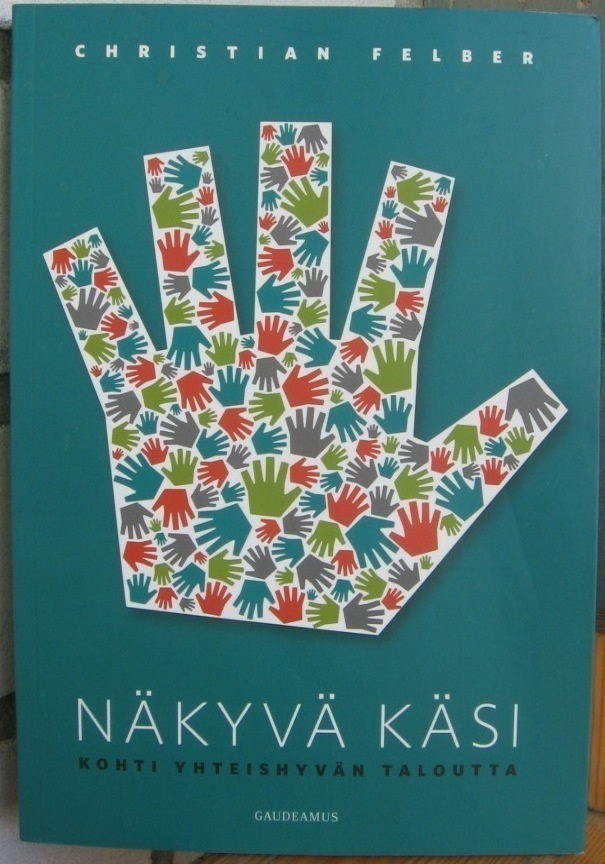 Christian Felber: Näkyvä käsi, Gaudeamus 2013. 217 s.